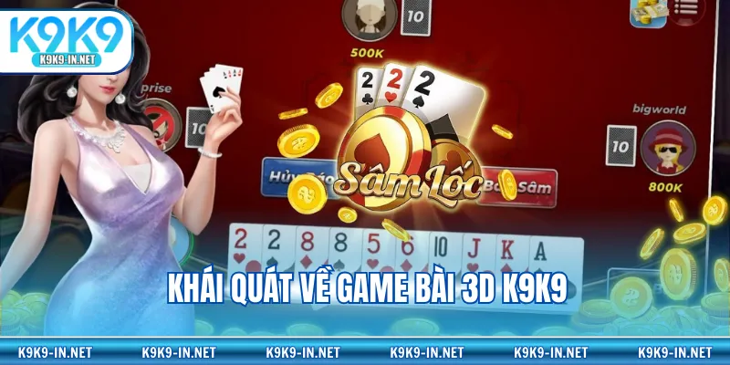 Khái quát về game bài 3D K9K9